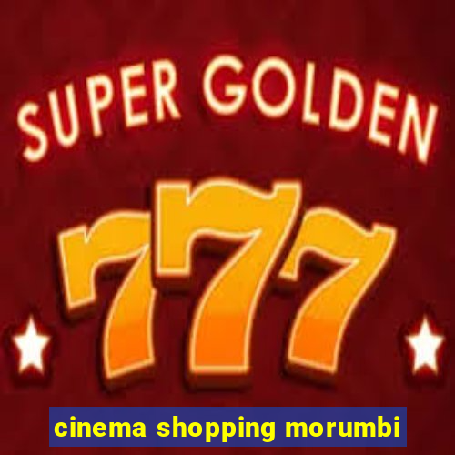 cinema shopping morumbi